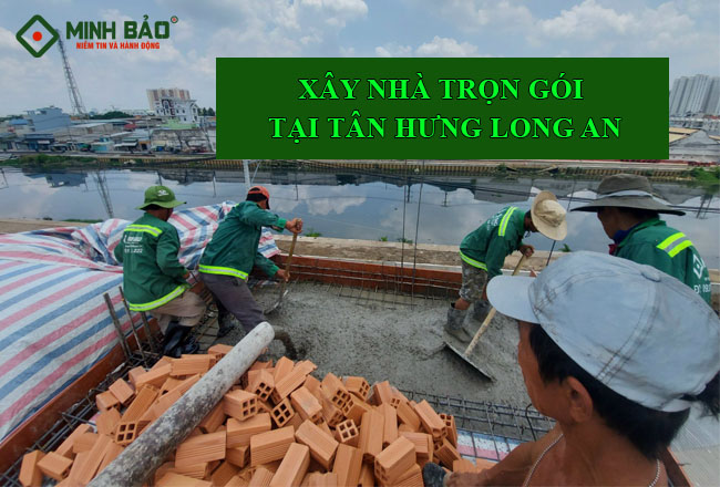 Tham Khảo Đơn Vị Xây Nhà Trọn Gói Tại Tân Hưng Long An