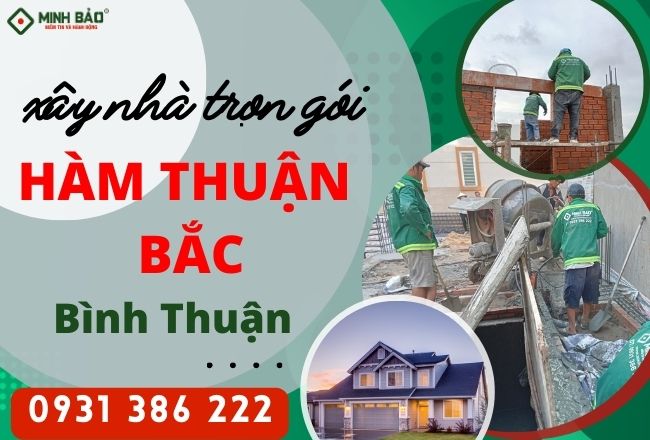 Xây Nhà Trọn Gói Hàm Thuận Bắc, Bình Thuận Và Những Điều Cần Biết