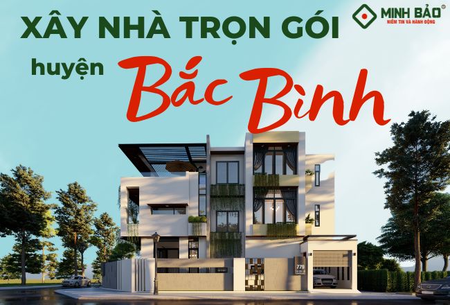 Báo Giá Xây Nhà Trọn Gói Huyện Bắc Bình Và Các Yếu Tố Ảnh Hưởng Đến Giá