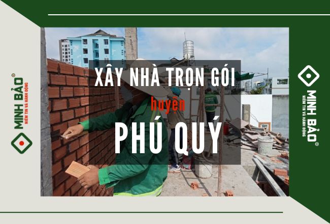 Xây Nhà Trọn Gói Huyện Phú Quý, Bình Thuận Và Những Thông Tin Cần Biết