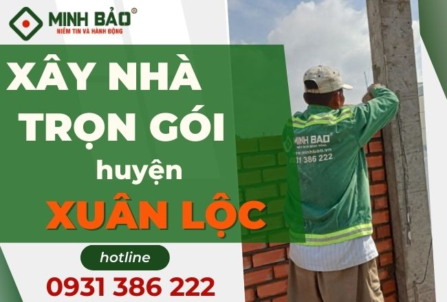 Cập Nhật Giá Xây Nhà Trọn Gói Huyện Xuân Lộc Tỉnh Đồng Nai