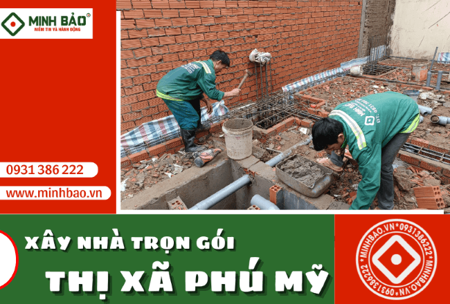 Báo Giá Chi Tiết Dịch Vụ Xây Dựng Nhà Trọn Gói Thị Xã Phú Mỹ – Tỉnh Bà Rịa Vũng Tàu