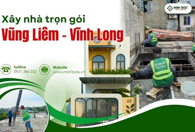 Giới Thiệu Dịch Vụ Xây Nhà Trọn Gói Huyện Vũng Liêm Vĩnh Long Từ Xây Dựng Minh Bảo