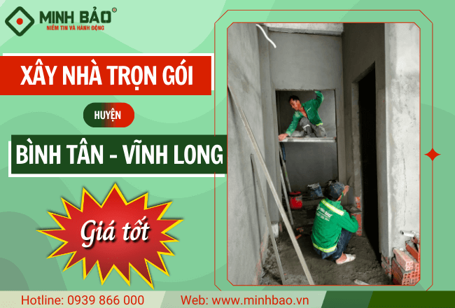Giới Thiệu Dịch Vụ Xây Nhà Trọn Gói Huyện Bình Tân Vĩnh Long Từ Công Ty Xây Dựng Minh Bảo