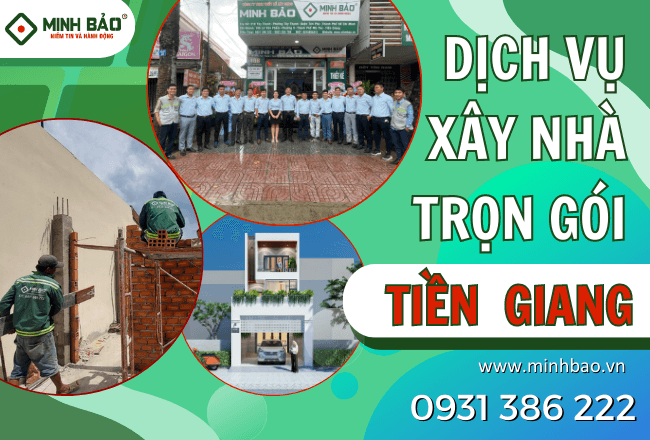 BẢNG BÁO GIÁ XÂY NHÀ TRỌN GÓI TIỀN GIANG 2025 | Uy Tín – Chất Lượng | Minh Bảo