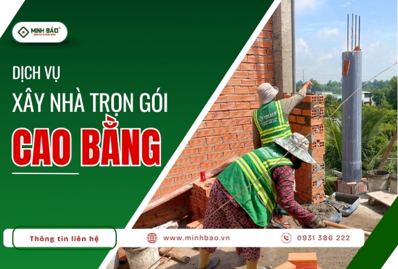Dịch vụ xây nhà trọn gói tại Cao Bằng