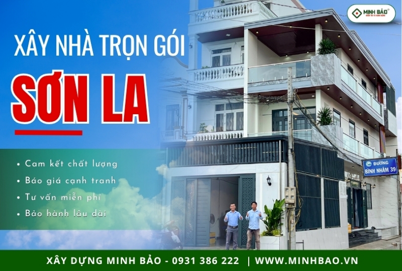 Minh Bảo - Công ty xây nhà trọn gói Sơn La chất lượng uy tín