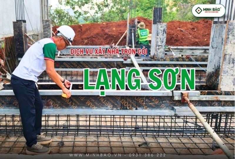 Minh Bảo cung cấp dịch vụ xây nhà trọn gói tại Lạng Sơn