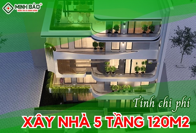 Chi Phí Xây Nhà 5 Tầng 120m2 Chi Tiết
