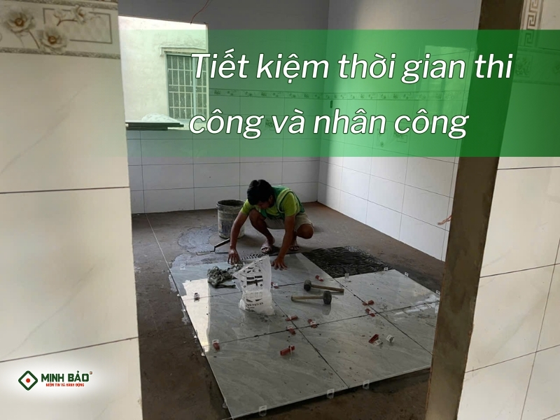 Giúp tiết kiệm thời gian thi công