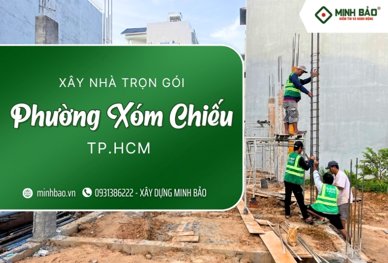 Dịch vụ xây nhà trọn gói phường Xóm Chiếu HCM