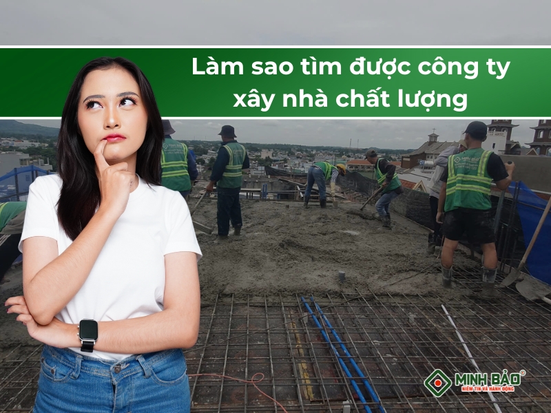 Làm sao tìm được công ty xây dựng chất lượng?