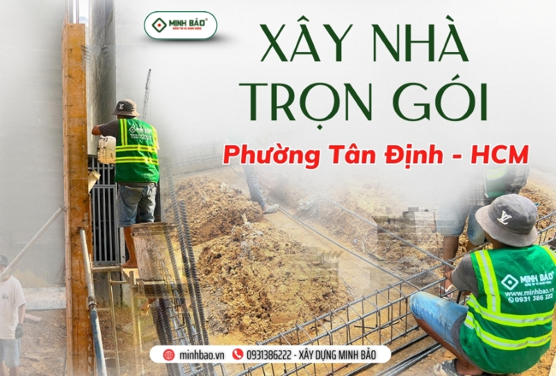 Tìm hiểu dịch vụ xây nhà trọn gói phường Tân Định HCM