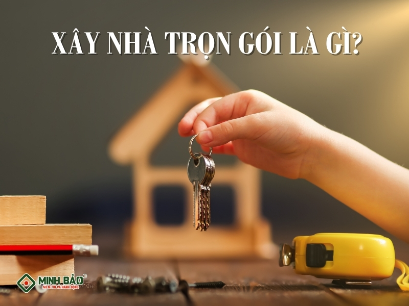 Xây nhà trọn gói là gì