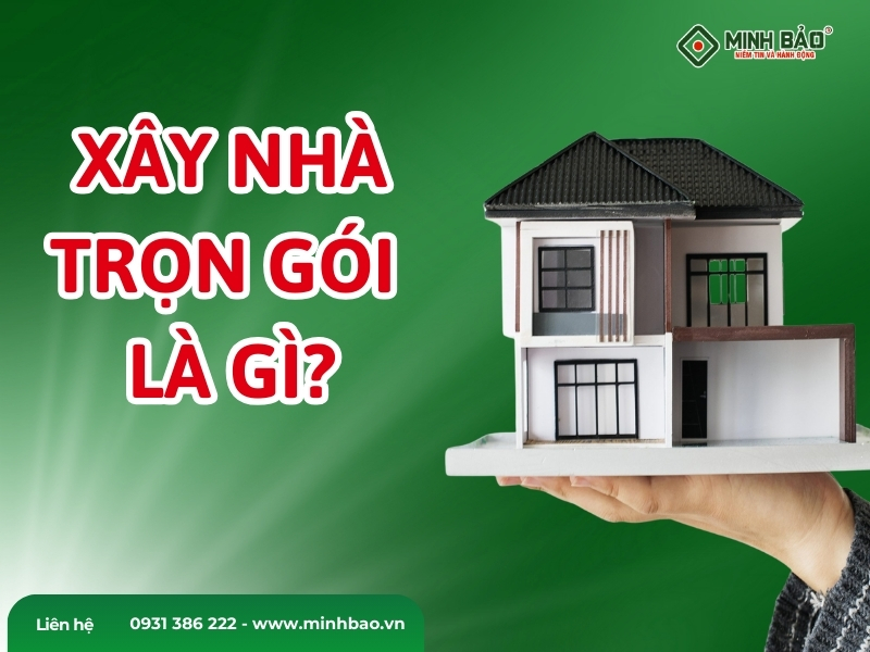 Xây nhà trọn gói là gì?