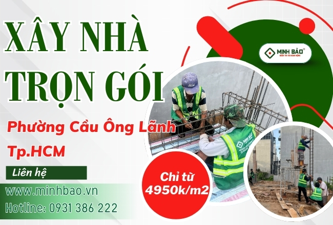 Báo Giá Xây Nhà Trọn Gói Phường Cầu Ông Lãnh HCM Mới Nhất
