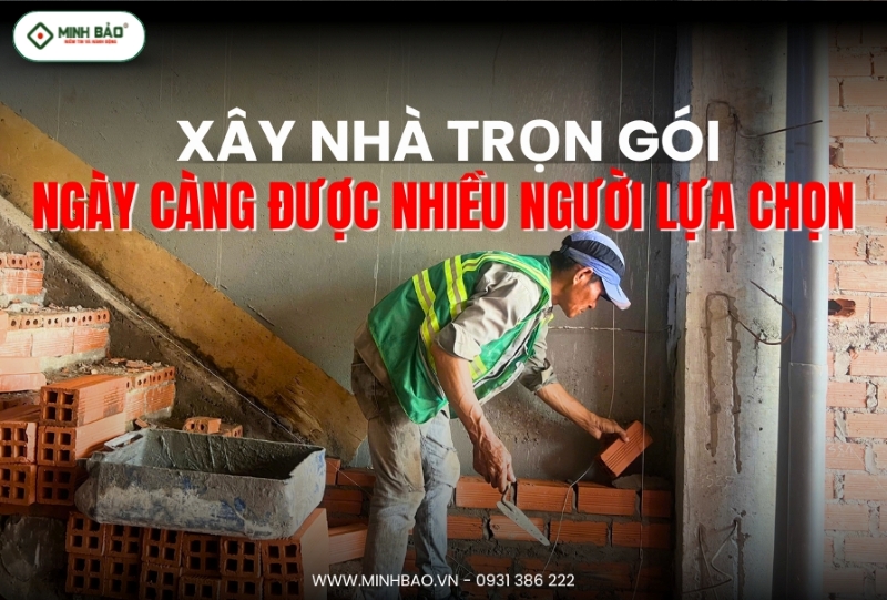 Dịch vụ xây nhà trọn gói ngày càng được nhiều người lựa chọn