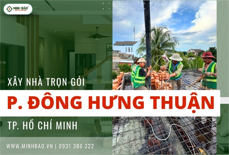 Dịch vụ xây nhà trọn gói phường Đông Hưng Thuận HCM