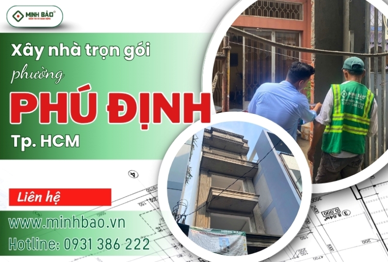 Dịch vụ xây nhà trọn gói phường Phú Định HCM