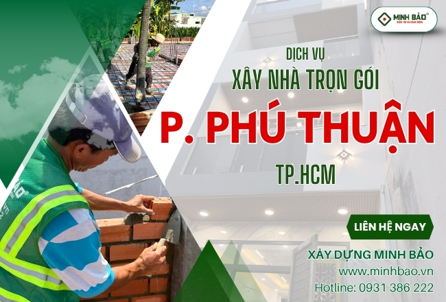 Báo Giá Xây Nhà Trọn Gói Phường Phú Thuận HCM Hiện Nay