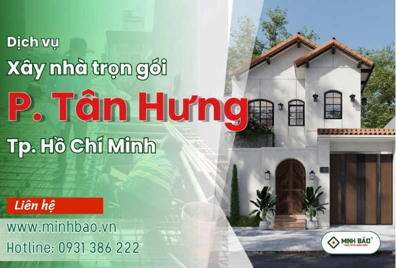 Dịch vụ xây nhà trọn gói phường Tân Hưng HCM từ Minh Bảo
