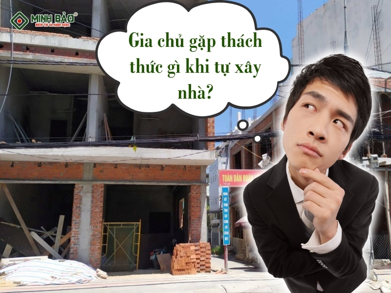 Gia chủ gặp thách thức gì khi tự xây nhà