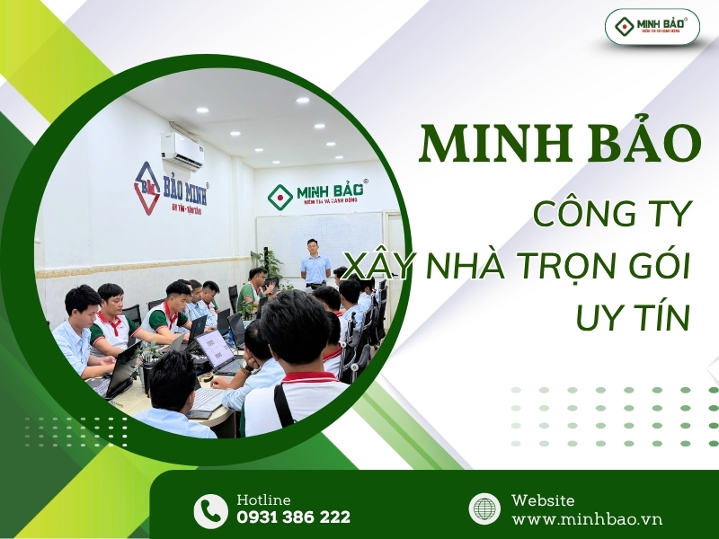 Minh Bảo - công ty xây nhà trọn gói phường An Phú Đông uy tín