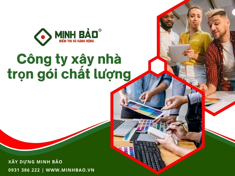 Minh Bảo - công ty xây nhà trọn gói phường Minh Phụng HCM