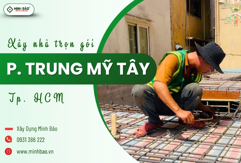 Tìm hiểu dịch vụ xây nhà trọn gói phường Trung Mỹ Tây HCM