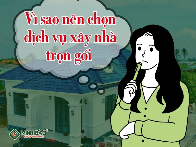 Vì sao nên chọn dịch vụ xây nhà trọn gói