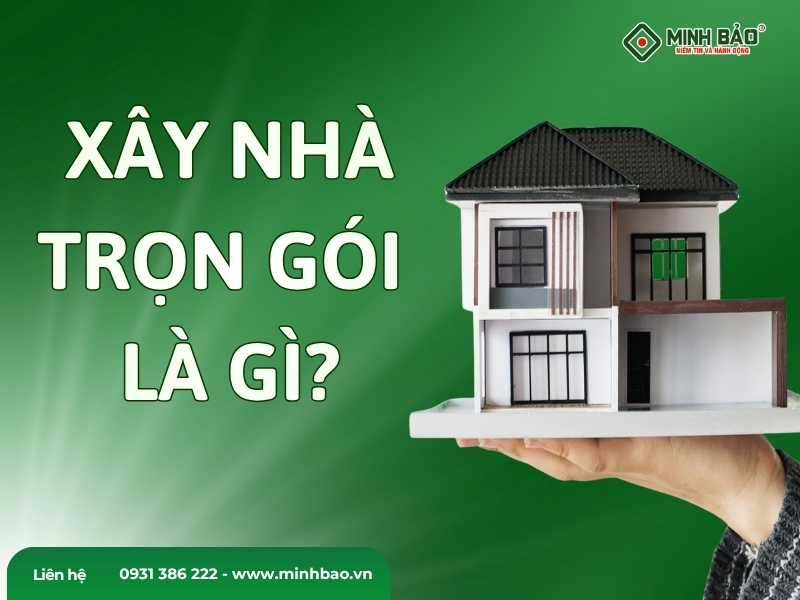 Xây nhà trọn gói là gì?