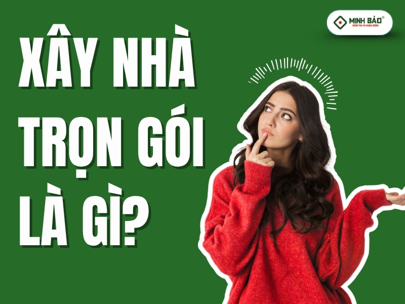 Xây nhà trọn gói là gì?