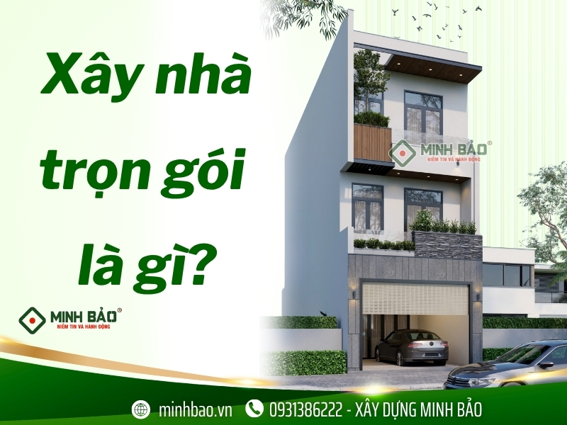 Xây nhà trọn gói là gì?