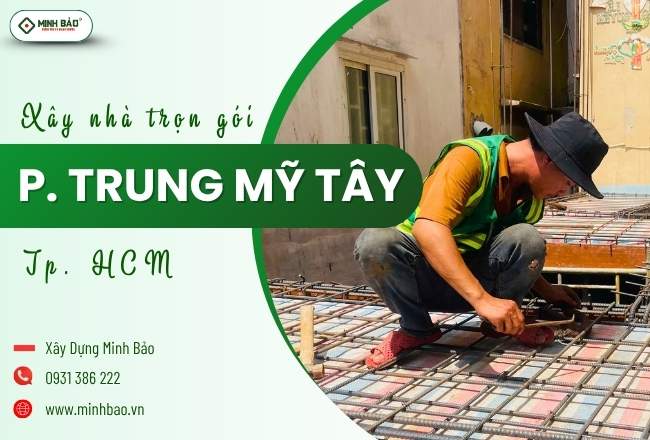 Xây Nhà Trọn Gói Phường Trung Mỹ Tây HCM Chất Lượng