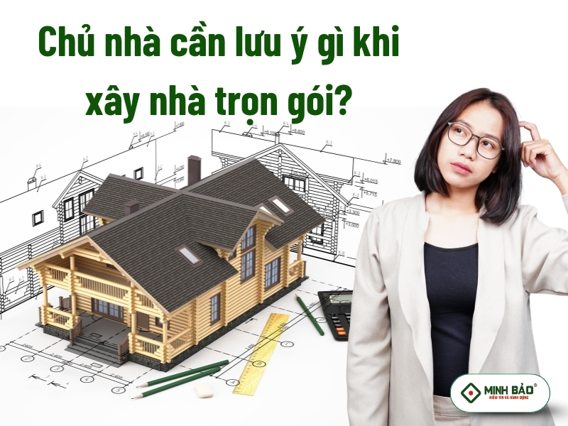 Chủ nhà nên lưu ý gì khi chọn thầu xây nhà?