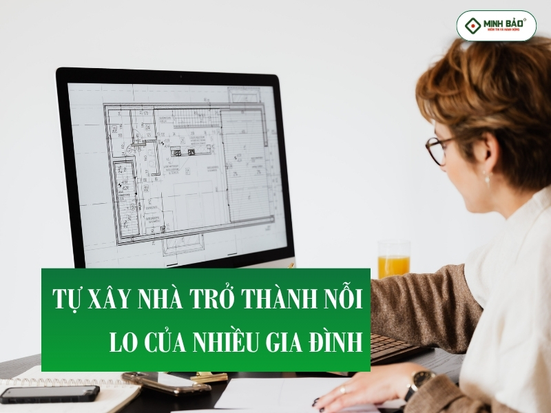 Tự xây nhà trở thành nỗi lo của nhiều gia chủ