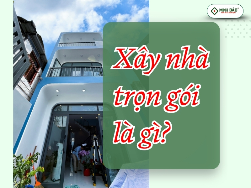 Xây nhà trọn gói là gì