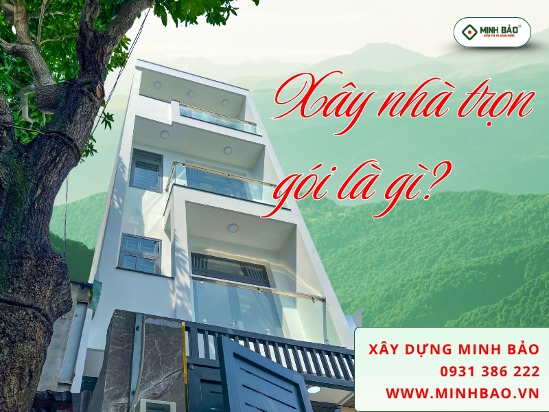 Xây nhà trọn gói là gì?