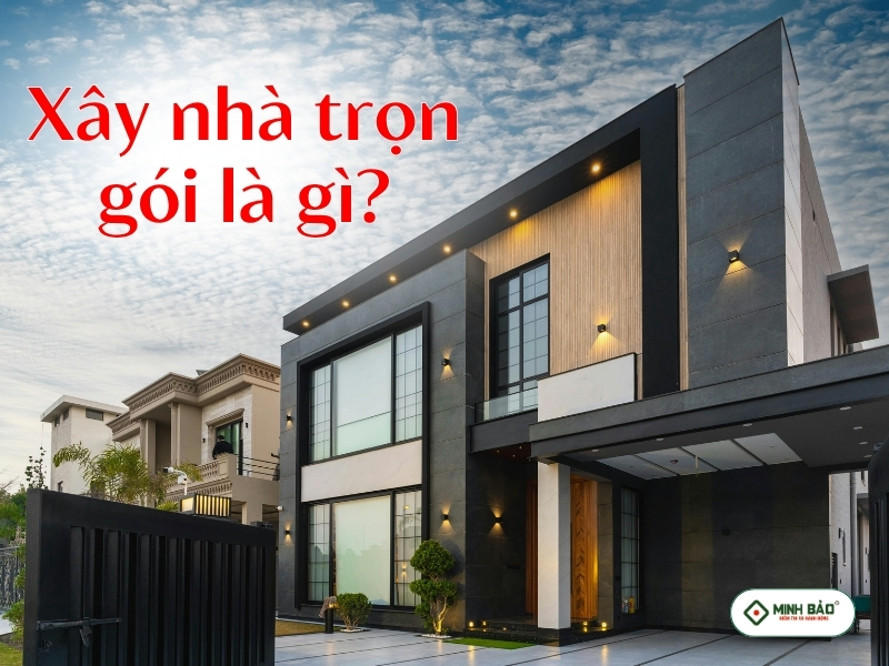 Xây nhà trọn gói là gì?