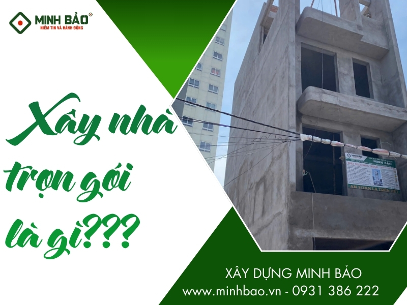 Xây nhà trọn gói là gì?