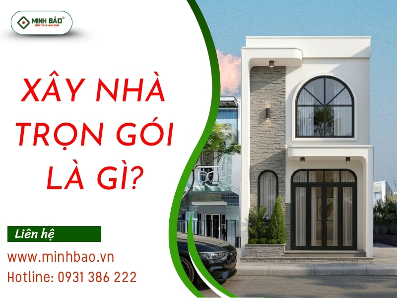 Xây nhà trọn gói là gì?