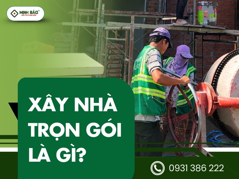 Xây nhà trọn gói là gì?