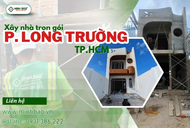Xây Nhà Trọn Gói Phường Long Trường HCM Chất Lượng