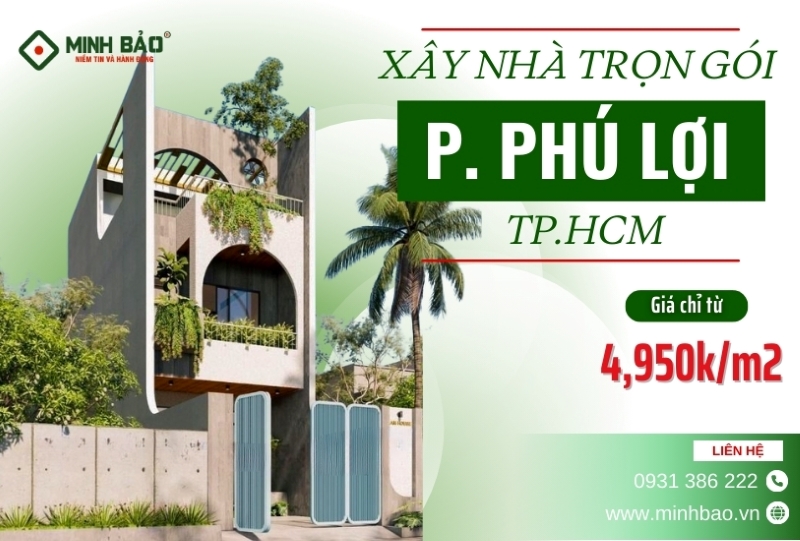 Tìm hiểu dịch vụ xây nhà trọn gói phường Phú Lợi HCM