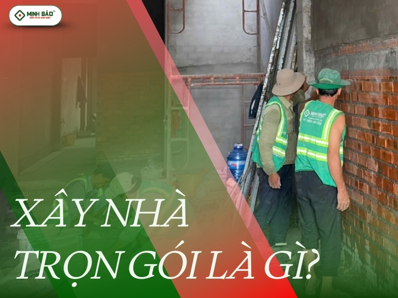 Xây nhà trọn gói là gì?