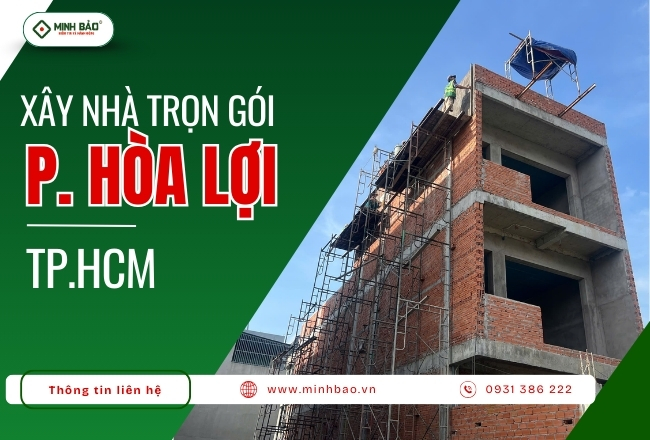 Công Ty Xây Nhà Trọn Gói Phường Hòa Lợi HCM Uy Tín