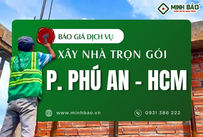 Báo Giá Xây Nhà Trọn Gói Phường Phú An HCM