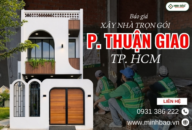 Dịch Vụ Xây Nhà Trọn Gói Phường Thuận Giao HCM Chất Lượng