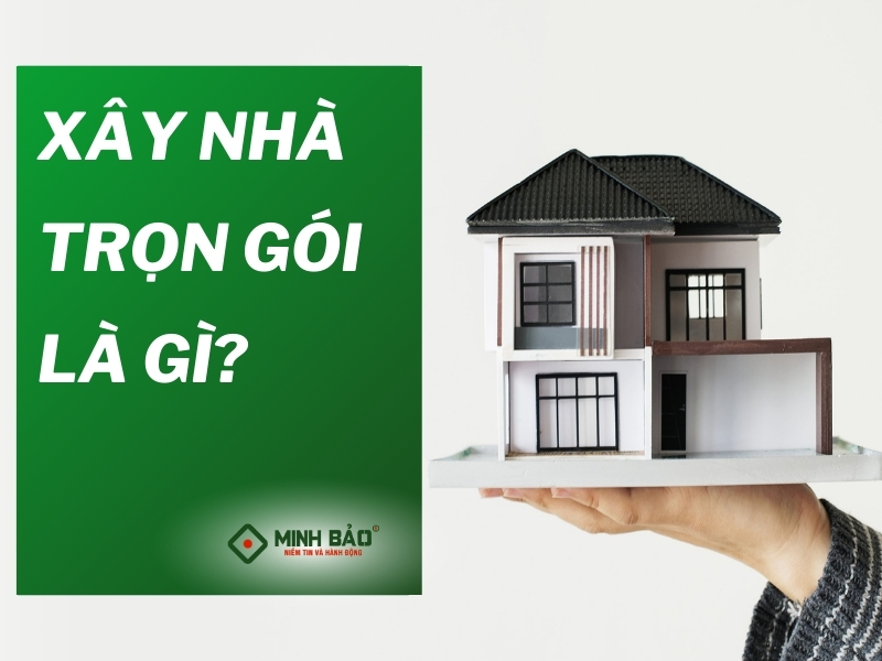 Xây dựng nhà trọn gói là gì?