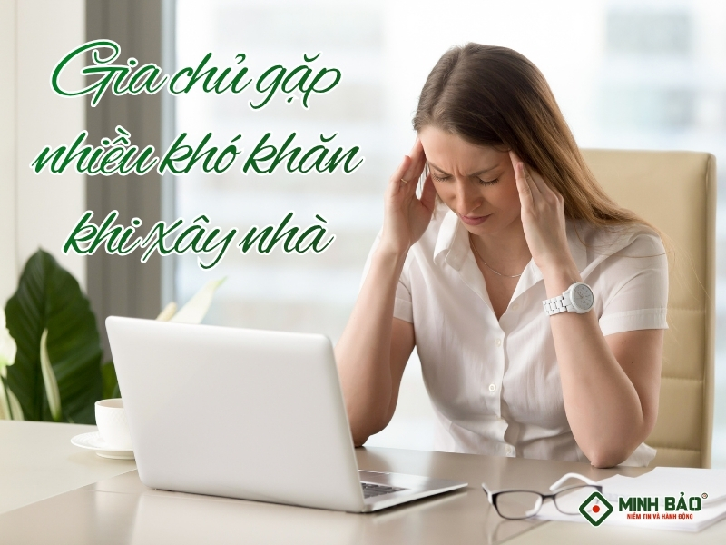 Chủ nhà gặp nhiều khó khăn khi xây dựng